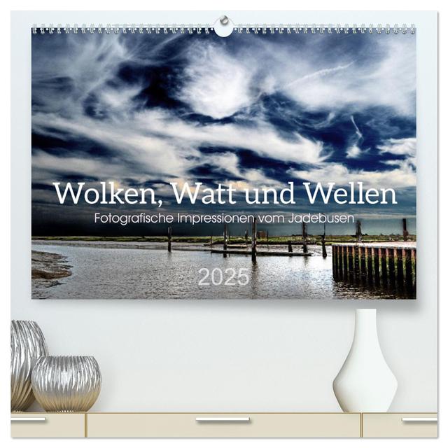 Wolken, Watt und Wellen. Fotografische Impressionen vom Jadebusen. (hochwertiger Premium Wandkalender 2025 DIN A2 quer), Kunstdruck in Hochglanz