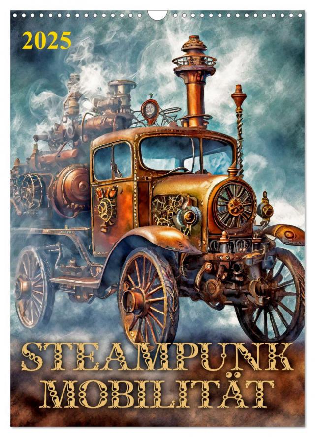 Steampunk Mobilität (Wandkalender 2025 DIN A3 hoch), CALVENDO Monatskalender