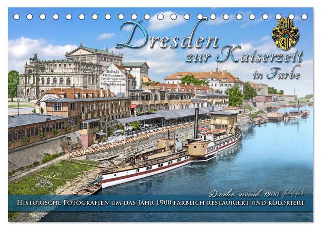 Historisches Dresden um 1900 neu restauriert und detailkoloriert (Tischkalender 2025 DIN A5 quer), CALVENDO Monatskalender