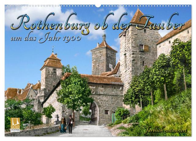 Rothenburg ob der Tauber um das Jahr 1900 – Fotos neu koloriert (Wandkalender 2025 DIN A2 quer), CALVENDO Monatskalender