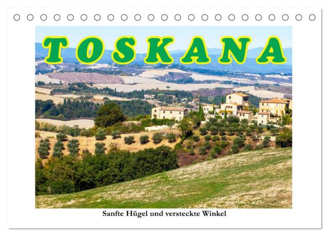 Toskana sanfte Hügel und versteckte Winkel (Tischkalender 2025 DIN A5 quer), CALVENDO Monatskalender