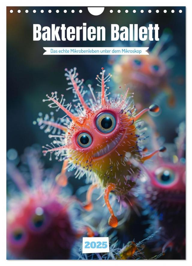 Bakterien Ballett (Wandkalender 2025 DIN A4 hoch), CALVENDO Monatskalender