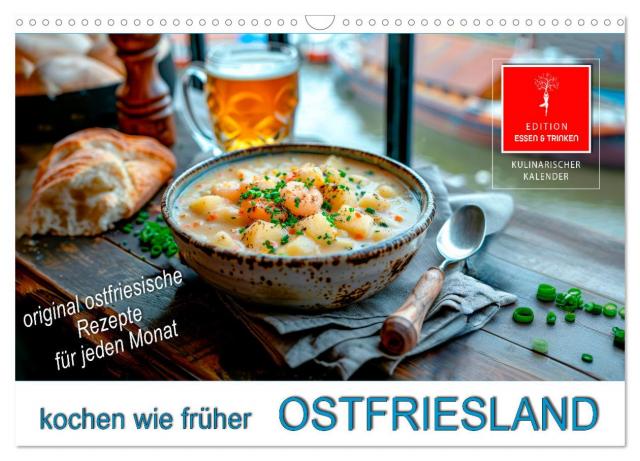 Ostfriesland kochen wie früher (Wandkalender 2025 DIN A3 quer), CALVENDO Monatskalender
