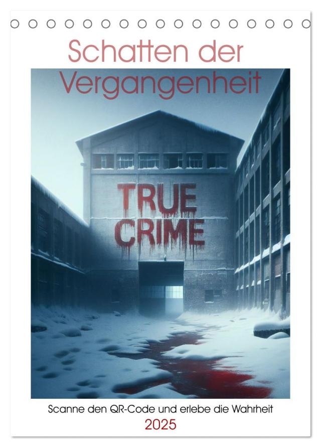True Crime - Schatten der Vergangenheit (Tischkalender 2025 DIN A5 hoch), CALVENDO Monatskalender