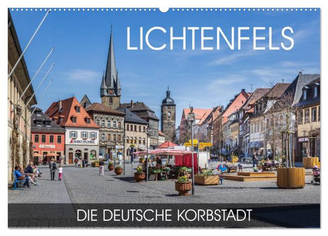 Lichtenfels - die Deutsche Korbstadt (Wandkalender 2025 DIN A2 quer), CALVENDO Monatskalender