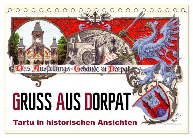 Gruss aus Dorpat - Tartu in historischen Ansichten (Tischkalender 2025 DIN A5 quer), CALVENDO Monatskalender