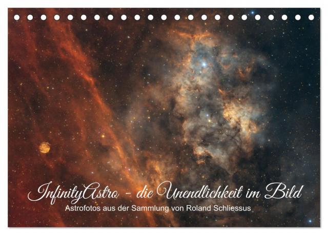 InfinityAstro - die Unendlichkeit im Bild - Astrofotos von Roland Schliessus (Tischkalender 2025 DIN A5 quer), CALVENDO Monatskalender