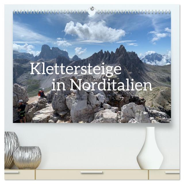 Klettersteige in Norditalien (hochwertiger Premium Wandkalender 2025 DIN A2 quer), Kunstdruck in Hochglanz