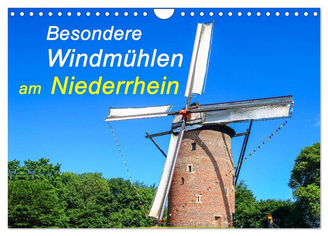 Besondere Windmühlen am Niederrhein (Wandkalender 2025 DIN A4 quer), CALVENDO Monatskalender
