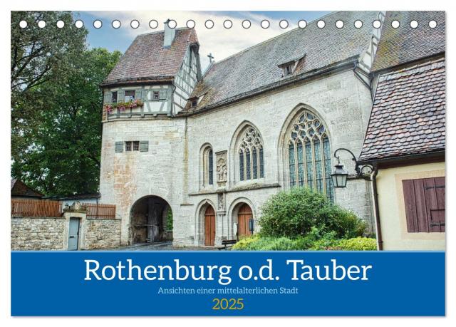 Rothenburg o.d. Tauber - Ansichten einer mittelalterlichen Stadt (Tischkalender 2025 DIN A5 quer), CALVENDO Monatskalender