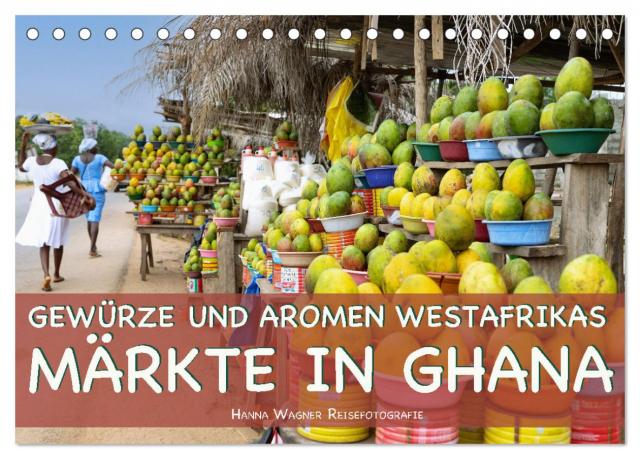 Gewürze und Aromen Westafrikas - Märkte in Ghana (Tischkalender 2025 DIN A5 quer), CALVENDO Monatskalender