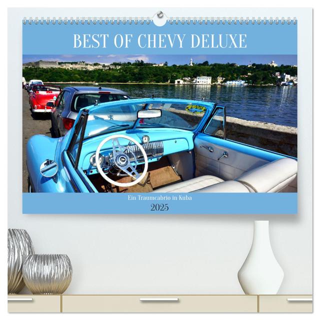 Best of Chevy DeLuxe - Ein Traumcabrio in Kuba (hochwertiger Premium Wandkalender 2025 DIN A2 quer), Kunstdruck in Hochglanz