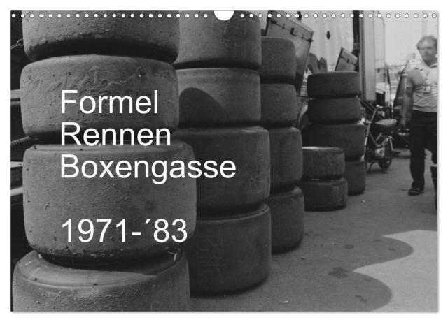 Formel, Rennen, Boxengasse 1971-´83 (Wandkalender 2025 DIN A3 quer), CALVENDO Monatskalender