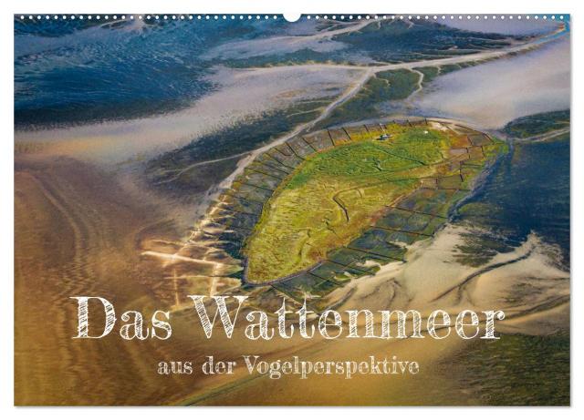 Das Wattenmeer aus der Vogelperspektive (Wandkalender 2025 DIN A2 quer), CALVENDO Monatskalender