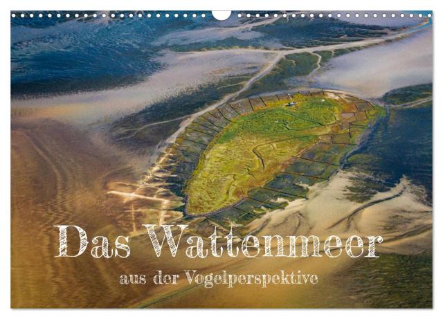 Das Wattenmeer aus der Vogelperspektive (Wandkalender 2025 DIN A3 quer), CALVENDO Monatskalender