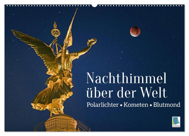 Polarlichter, Kometen, Blutmond: Nachthimmel über der Welt (Wandkalender 2025 DIN A2 quer), CALVENDO Monatskalender