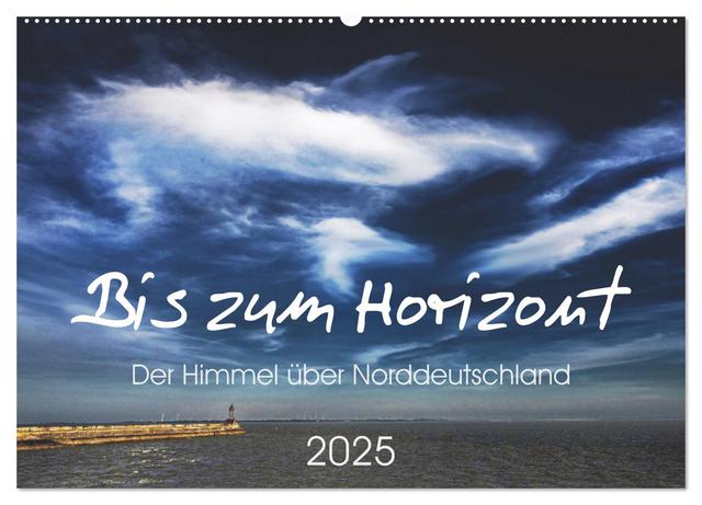 Bis zum Horizont. Der Himmel über Norddeutschland. (Wandkalender 2025 DIN A2 quer), CALVENDO Monatskalender