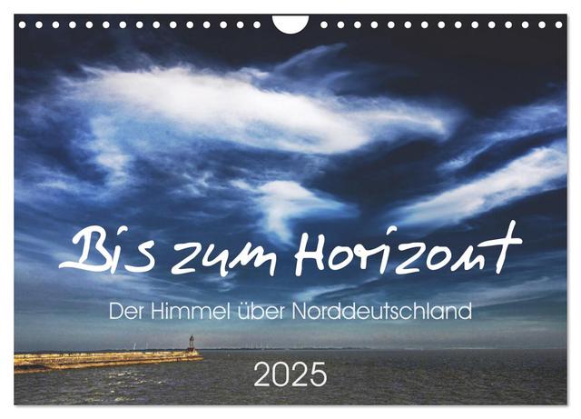 Bis zum Horizont. Der Himmel über Norddeutschland. (Wandkalender 2025 DIN A4 quer), CALVENDO Monatskalender