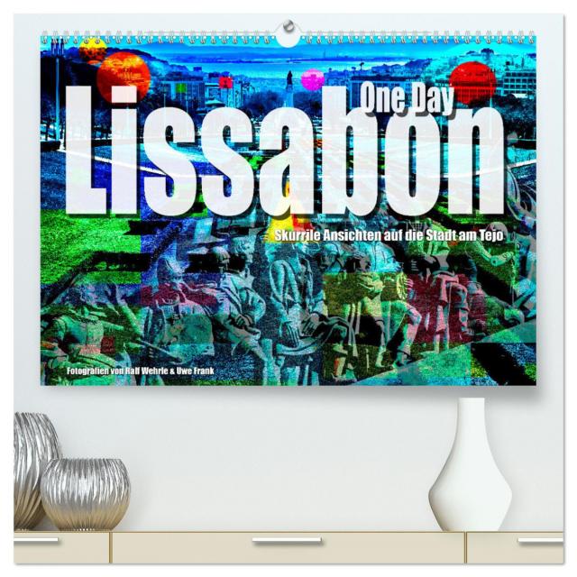 Lissabon One Day (hochwertiger Premium Wandkalender 2025 DIN A2 quer), Kunstdruck in Hochglanz