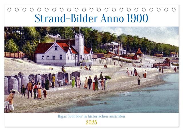 Strand-Bilder Anno 1900 - Rigas Seebäder in historischen Ansichten (Tischkalender 2025 DIN A5 quer), CALVENDO Monatskalender