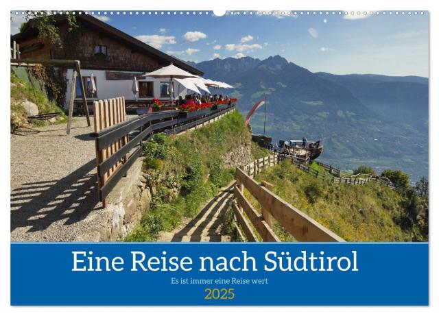Eine Reise nach Südtirol - Es ist immer eine Reise wert (Wandkalender 2025 DIN A2 quer), CALVENDO Monatskalender