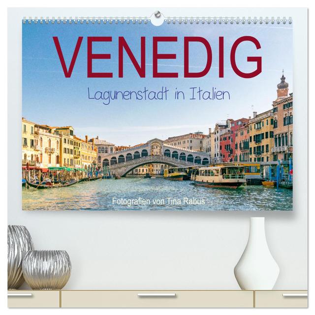 Venedig. Lagunenstadt in Italien (hochwertiger Premium Wandkalender 2025 DIN A2 quer), Kunstdruck in Hochglanz