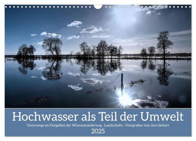 Hochwasser als Teil der Umwelt (Wandkalender 2025 DIN A3 quer), CALVENDO Monatskalender