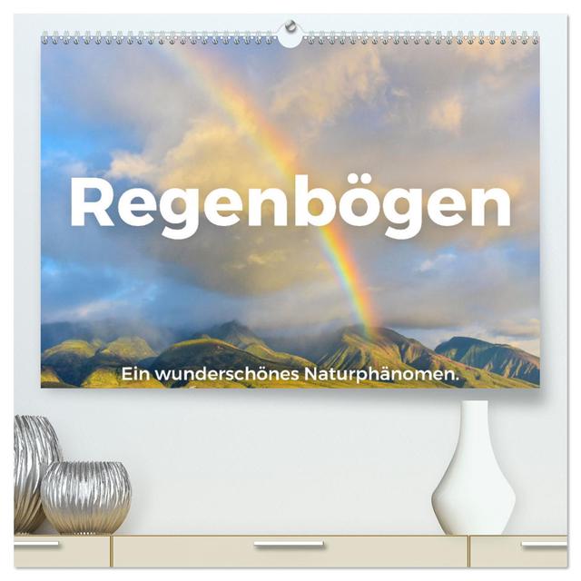 Regenbögen - Ein wunderschönes Naturphänomen. (hochwertiger Premium Wandkalender 2025 DIN A2 quer), Kunstdruck in Hochglanz