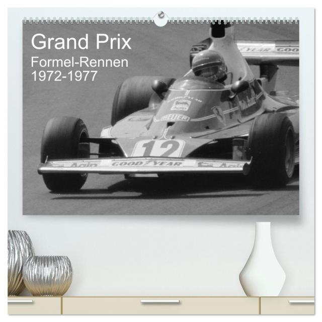Grand Prix - Formel-Rennen 1972-1977 (hochwertiger Premium Wandkalender 2025 DIN A2 quer), Kunstdruck in Hochglanz