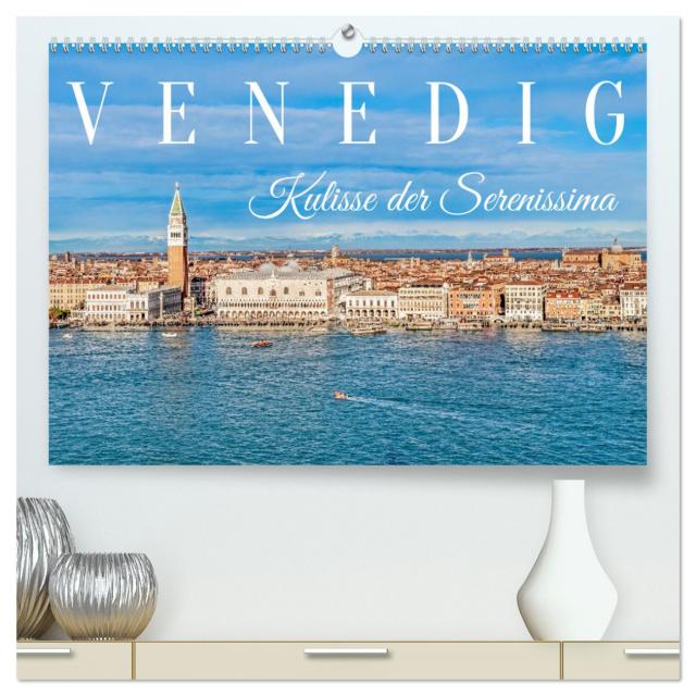 Venedig - Kulisse der Serenissima (hochwertiger Premium Wandkalender 2025 DIN A2 quer), Kunstdruck in Hochglanz