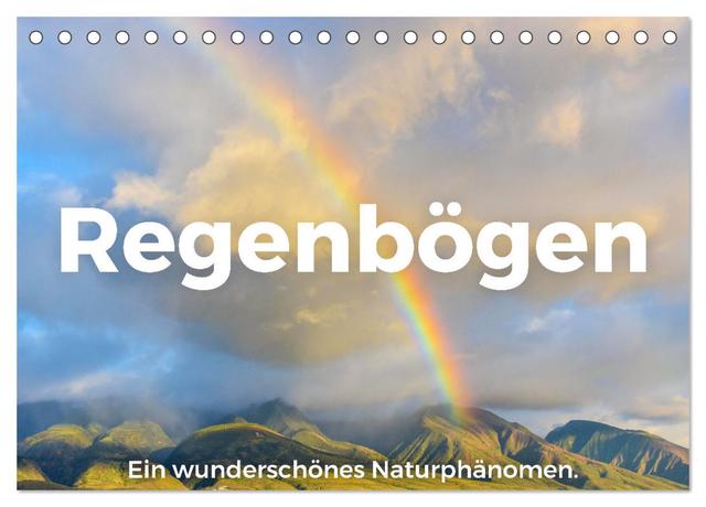 Regenbögen - Ein wunderschönes Naturphänomen. (Tischkalender 2025 DIN A5 quer), CALVENDO Monatskalender
