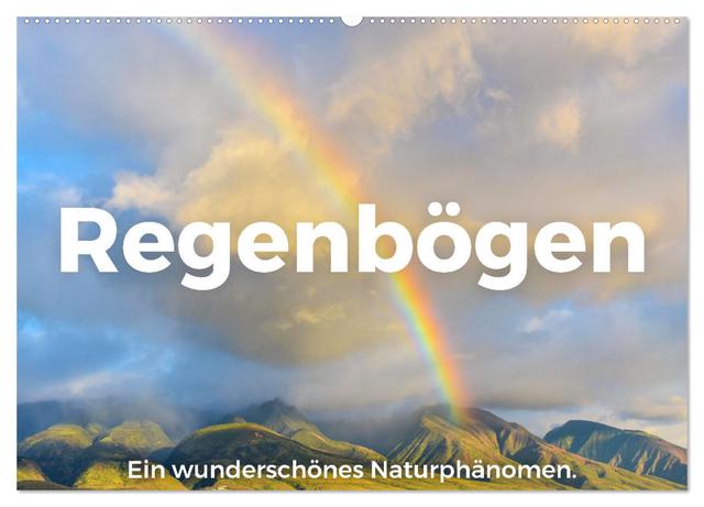Regenbögen - Ein wunderschönes Naturphänomen. (Wandkalender 2025 DIN A2 quer), CALVENDO Monatskalender