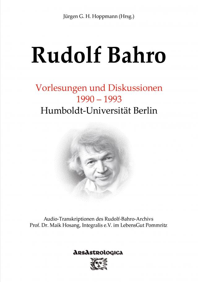 Rudolf Bahro: Vorlesungen und Diskussionen 1990 - 1993 Humboldt-Universität Berlin