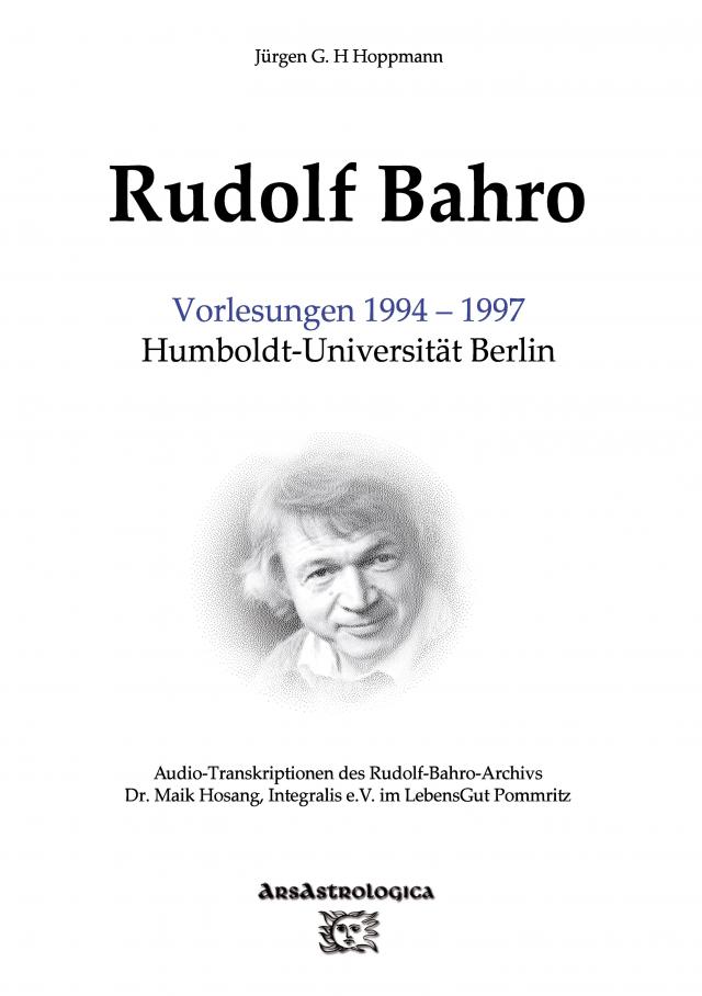 Rudolf Bahro: Vorlesungen 1994 - 1997 Humboldt-Universität Berlin