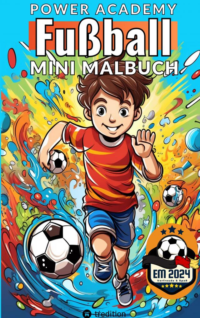 Fußball Malbuch Power Academy Mini-Malbuch für Jungen: Ausmalbilder Junge Fußballspieler mit motivierenden Sprüchen für EM 2024 Fußball Geschenk für Kinder