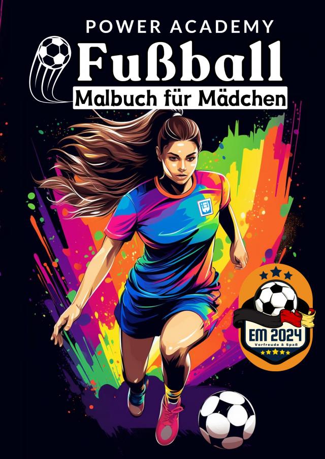 Fußball Malbuch für Mädchen Power Academy Ausmalbilder mit motivierenden Sprüchen EM 2024 Geschenk