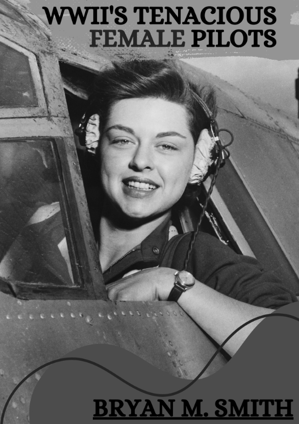 WWII's Tenacious Female Pilots