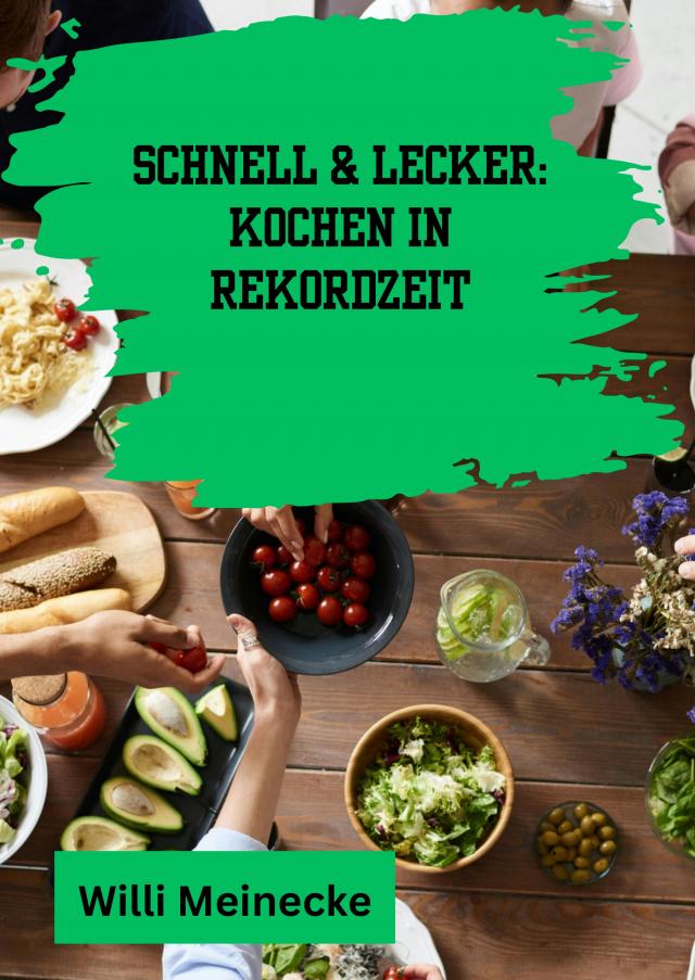 Schnell & Lecker: Kochen in Rekordzeit