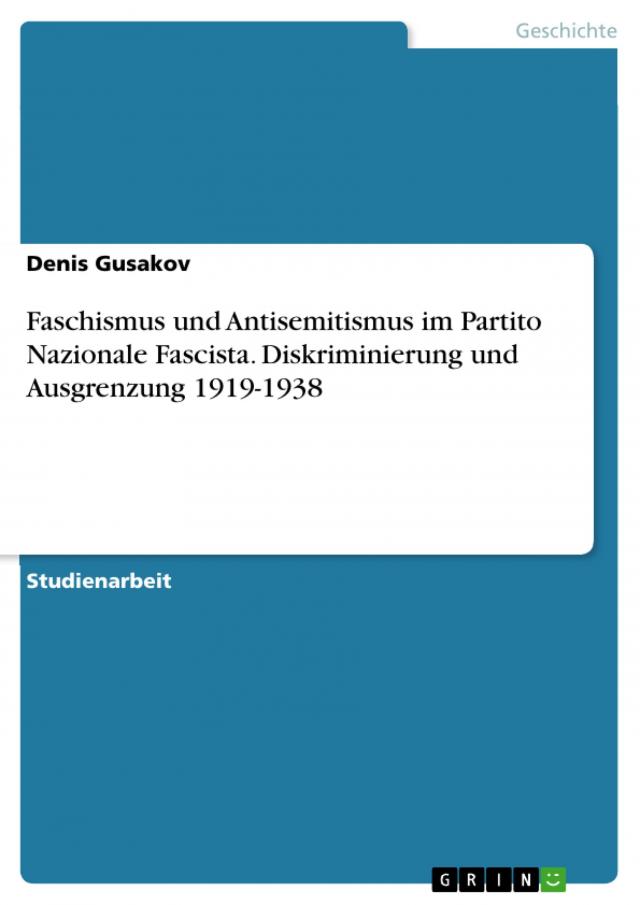 Faschismus und Antisemitismus im Partito Nazionale Fascista. Diskriminierung und Ausgrenzung 1919-1938
