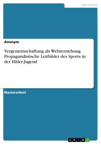 Vergemeinschaftung als Wehrerziehung. Propagandistische Leitbilder des Sports in der Hitler-Jugend