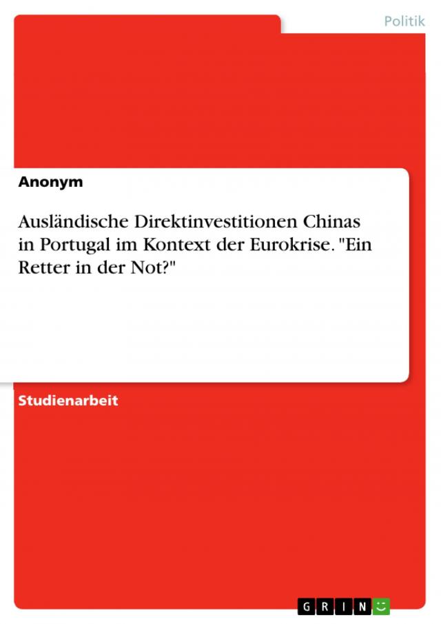 Ausländische Direktinvestitionen Chinas in Portugal im Kontext der Eurokrise. 