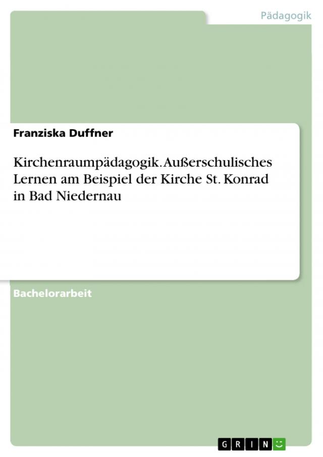 Kirchenraumpädagogik. Außerschulisches Lernen am Beispiel der Kirche St. Konrad in Bad Niedernau