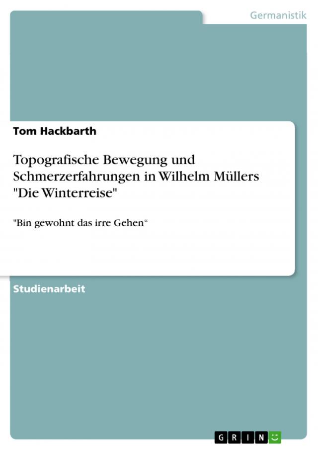 Topografische Bewegung und Schmerzerfahrungen in Wilhelm Müllers 