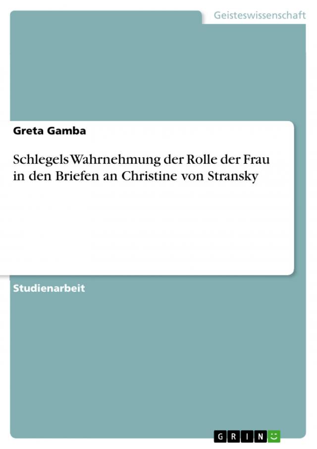 Schlegels Wahrnehmung der Rolle der Frau in den Briefen an Christine von Stransky