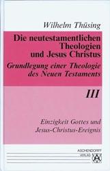 Die neutestamentlichen Theologien und Jesus Christus. Grundlegung... / Einzigkeit Gottes und Jesus-Christus-Ereignis