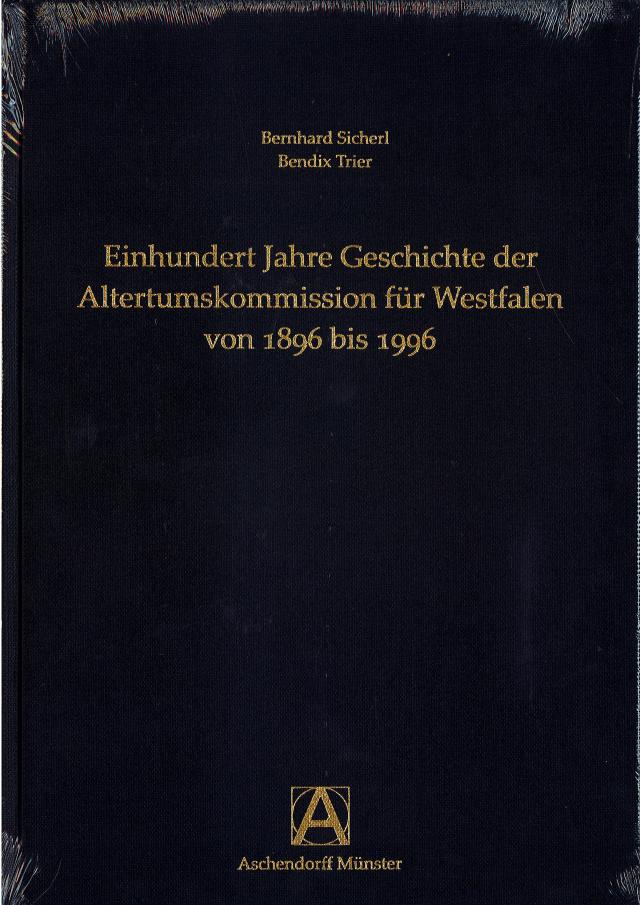 Einhundert Jahre Geschichte der Altertumskommission für Westfalen von 1896 bis 1996