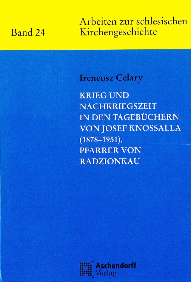 Krieg und Nachkriegszeit in den Tagebüchern von Josef Knossalla (1878-1951), Parrer von Radzionkau