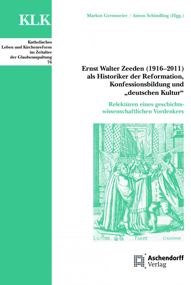 Ernst Walter Zeeden (1916-2011) als Historiker der Reformation, Konfessionsbildung und 