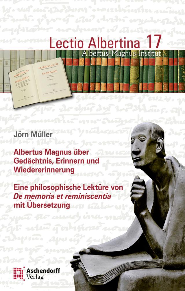Albertus Magnus über Gedächtnis, Erinnern und Wiedererinnerung