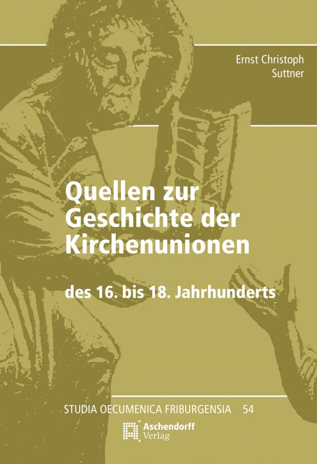 Quellen zur Geschichte der Kirchenunionen des 16. bis 18. Jahrhunderts